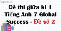 Đề Thi Anh Giữa Kì 1 Lớp 7 Global Success